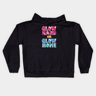 Glow Hard Or Glow Home Kids Hoodie